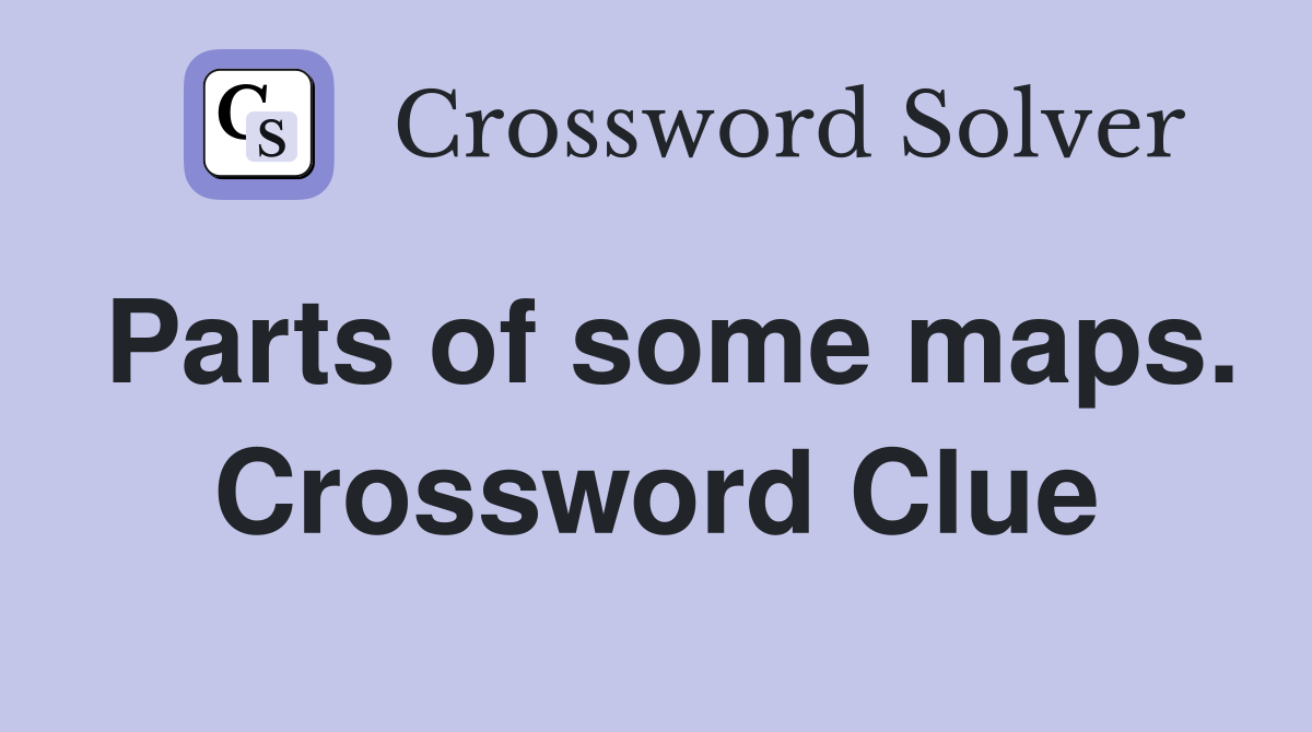Parts of some maps. Crossword Clue