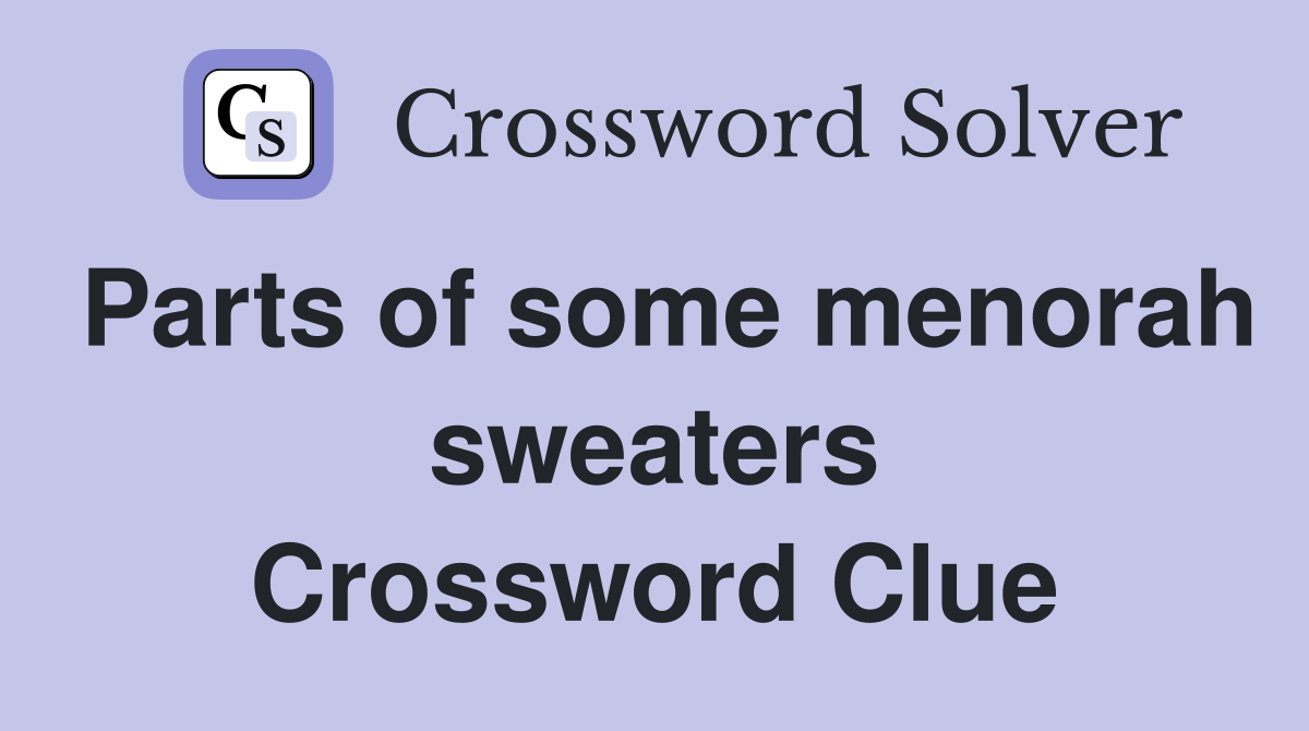 Parts of some menorah sweaters Crossword Clue