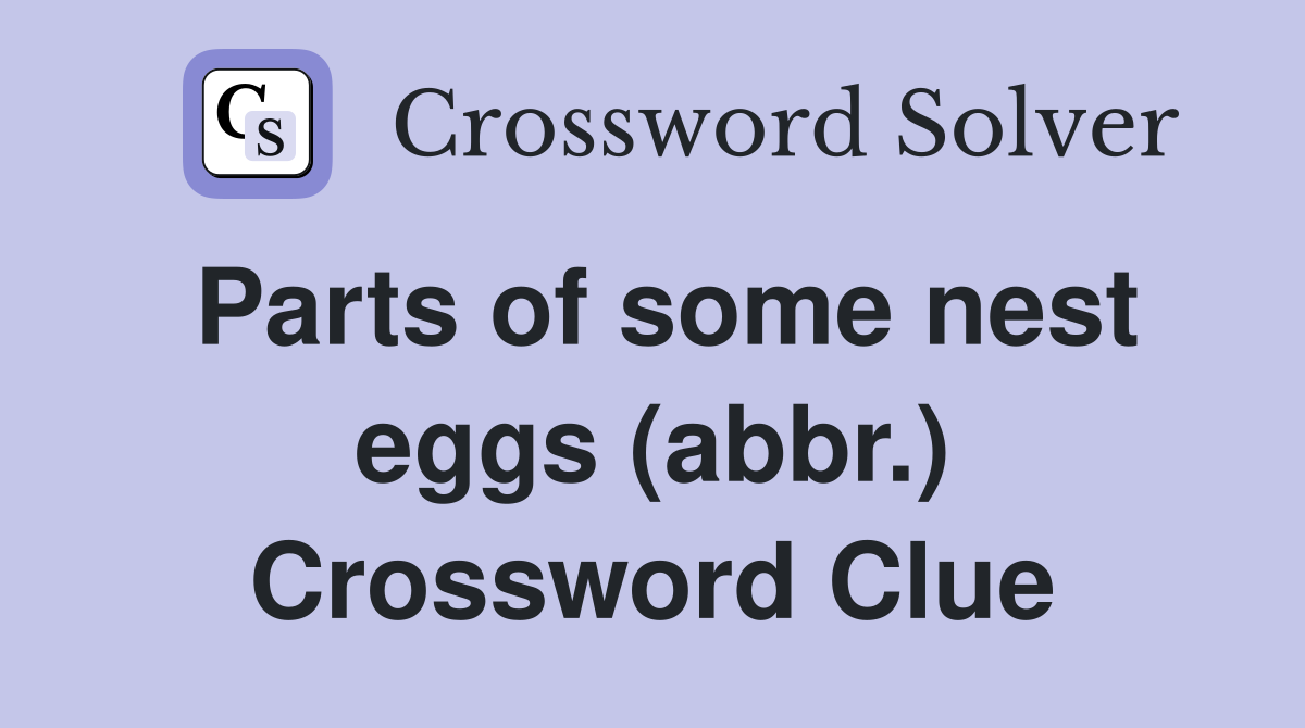 Parts of some nest eggs (abbr ) Crossword Clue Answers Crossword Solver