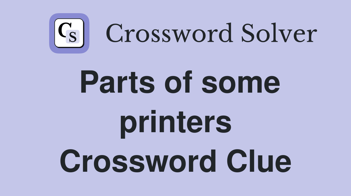 Parts of some printers Crossword Clue