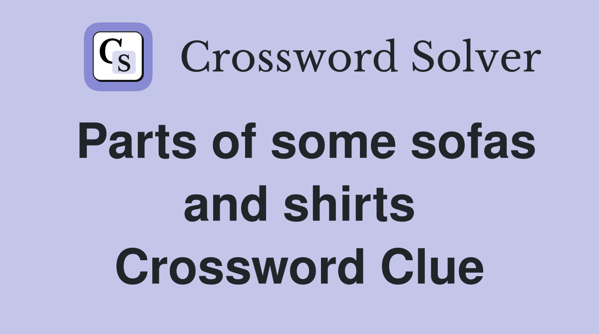 Parts of some sofas and shirts Crossword Clue