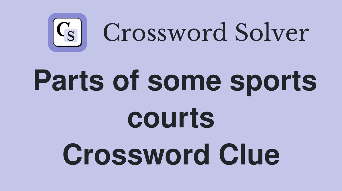 Parts of some sports courts Crossword Clue