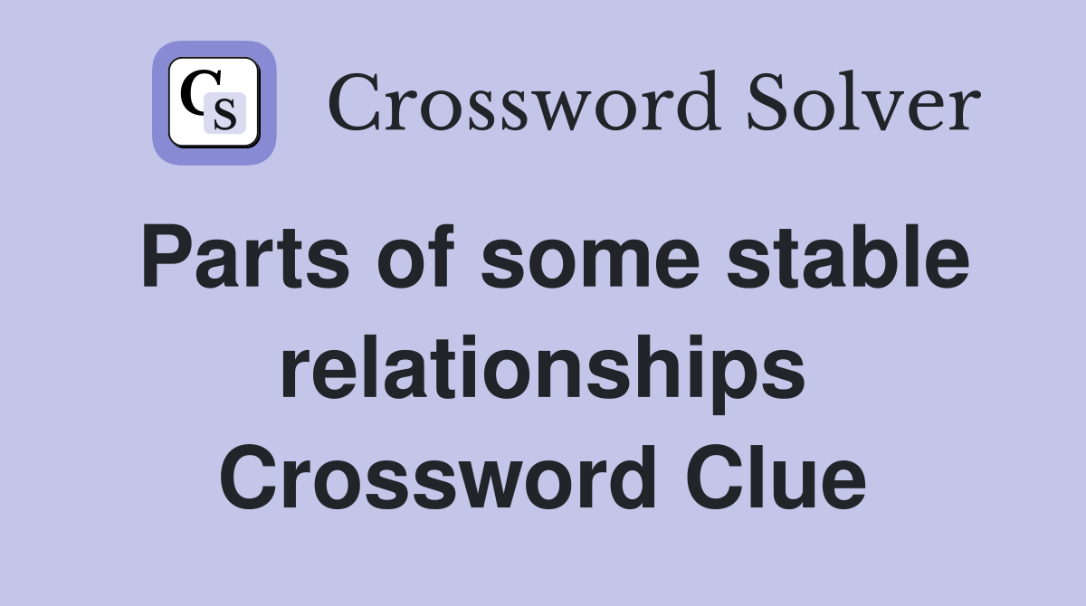 Parts of some stable relationships Crossword Clue