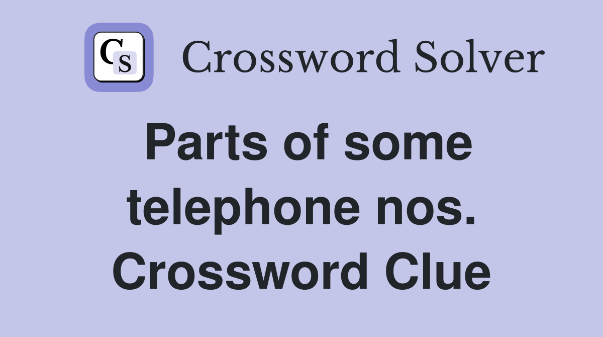 Parts of some telephone nos. Crossword Clue