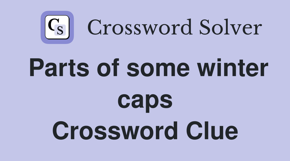 Parts of some winter caps Crossword Clue