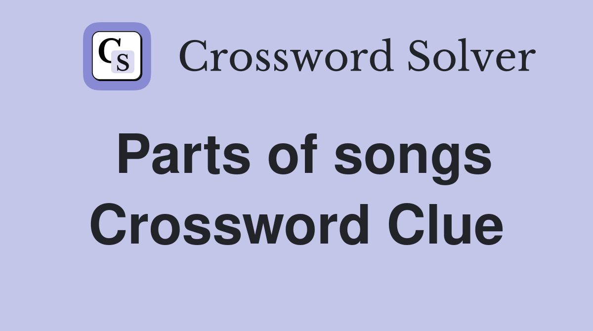 Parts of songs Crossword Clue