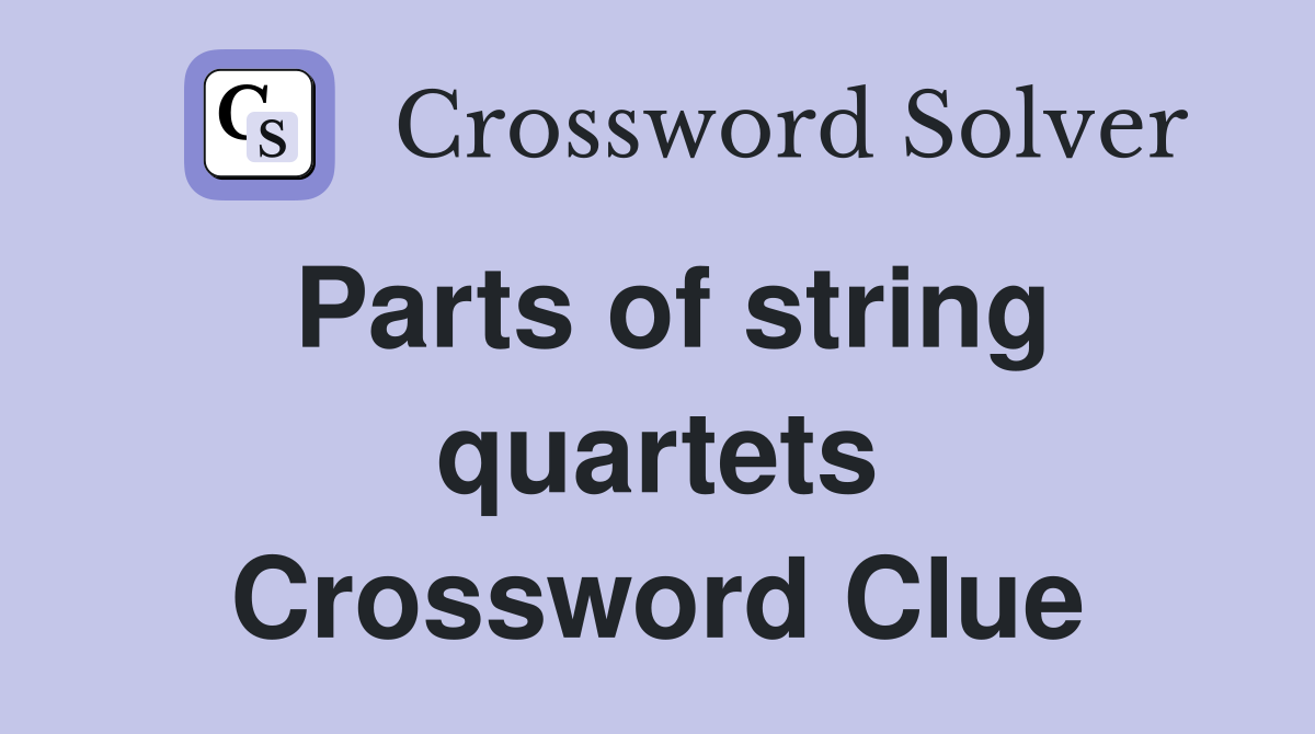Parts of string quartets Crossword Clue