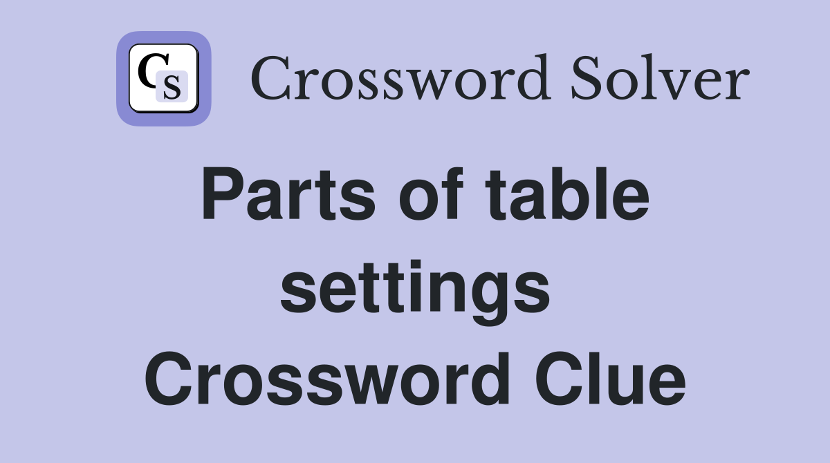 Parts of table settings Crossword Clue