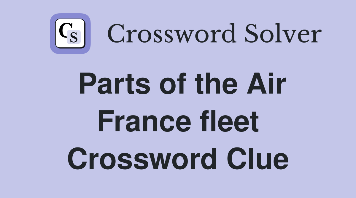 Parts of the Air France fleet Crossword Clue