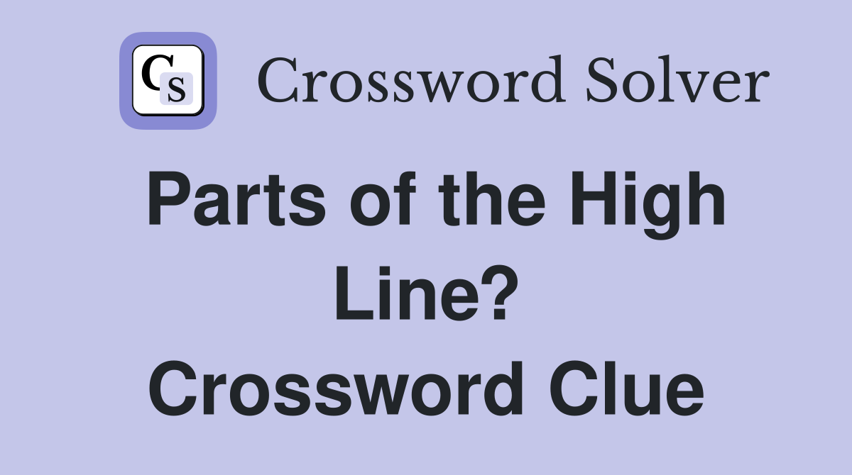 Parts of the High Line? Crossword Clue