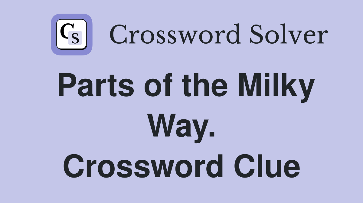 Parts of the Milky Way. Crossword Clue