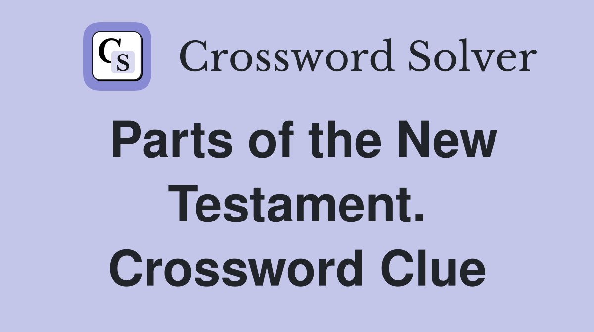 Parts of the New Testament. Crossword Clue