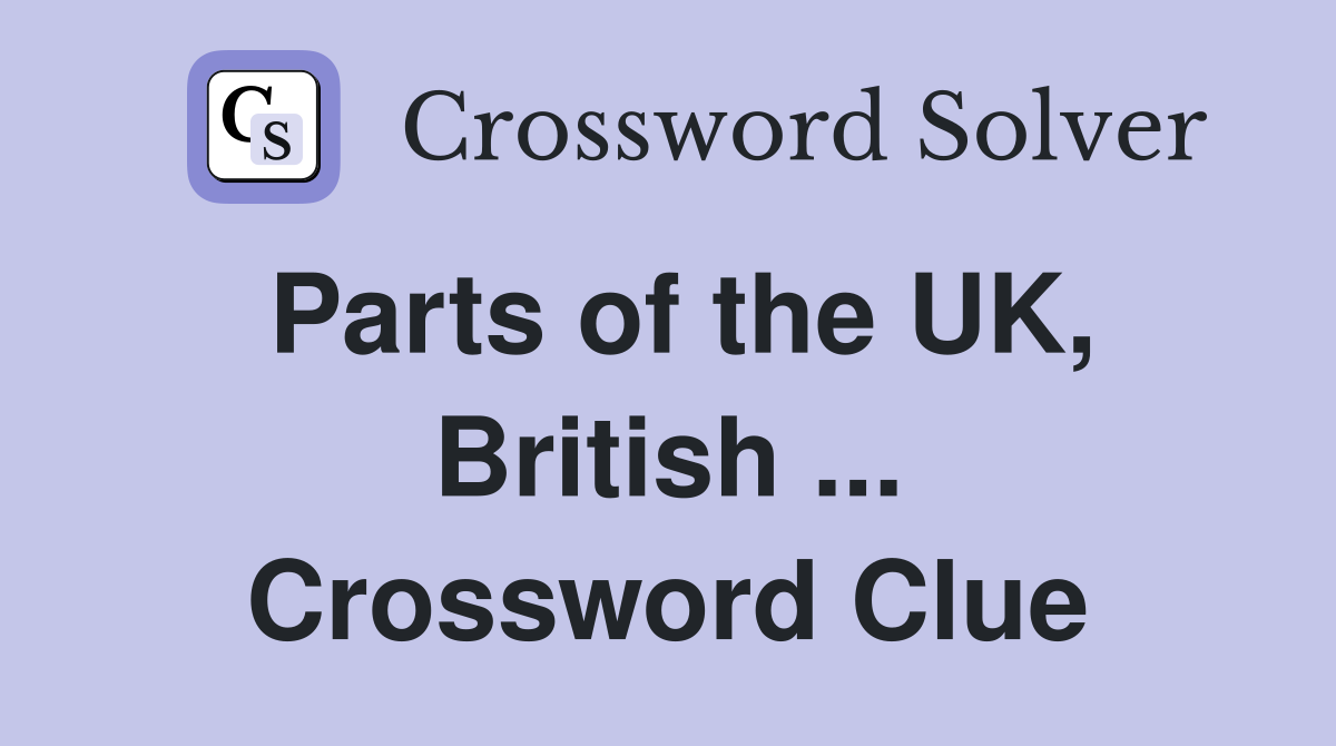 Parts of the UK, British ... Crossword Clue