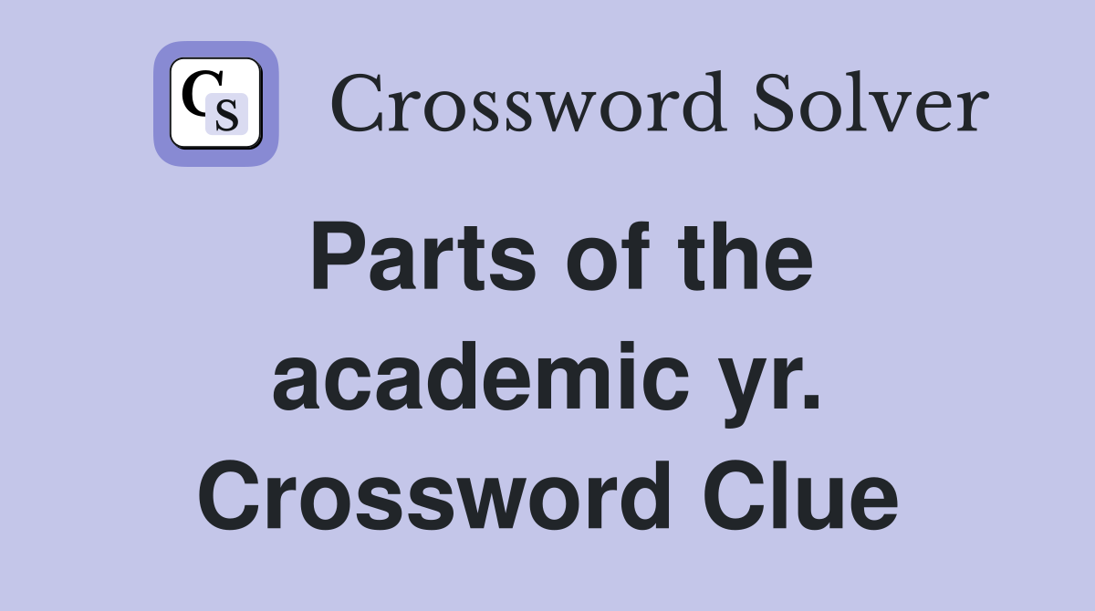 Parts of the academic yr. Crossword Clue
