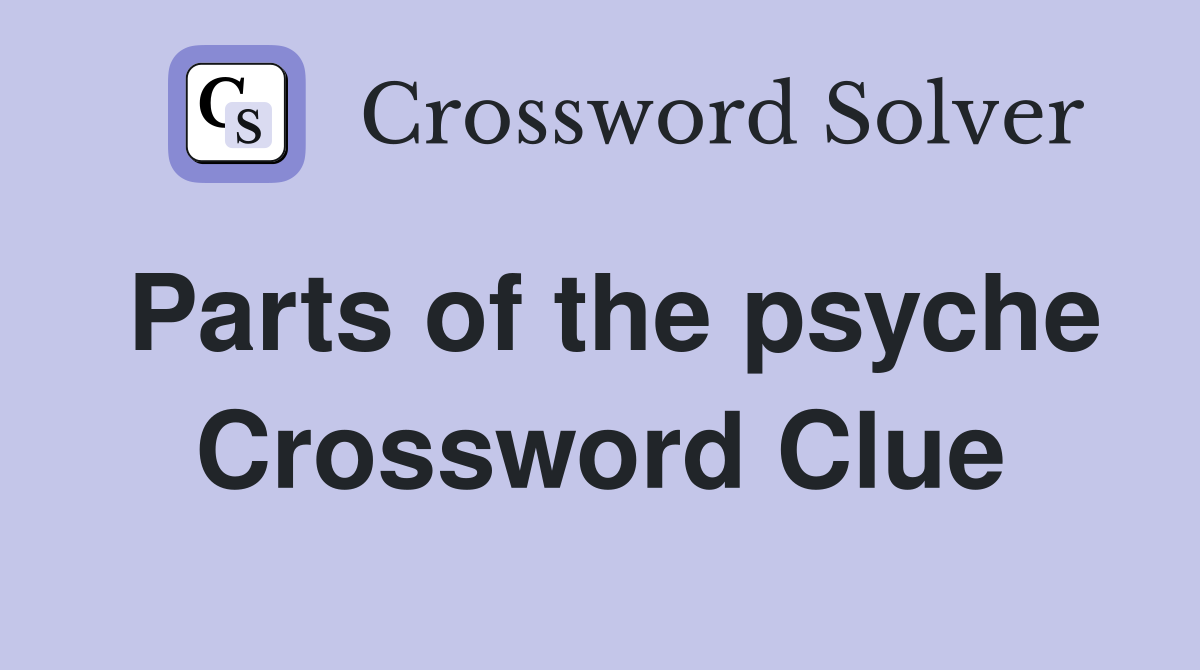 Parts of the psyche Crossword Clue