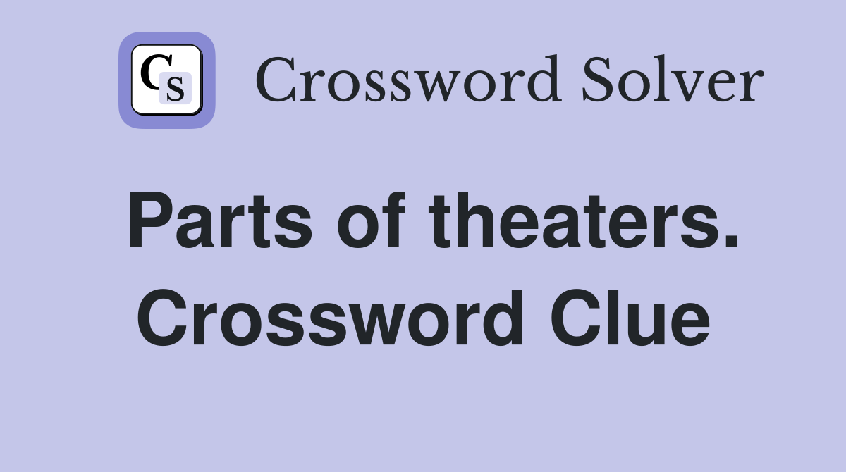 Parts of theaters. Crossword Clue