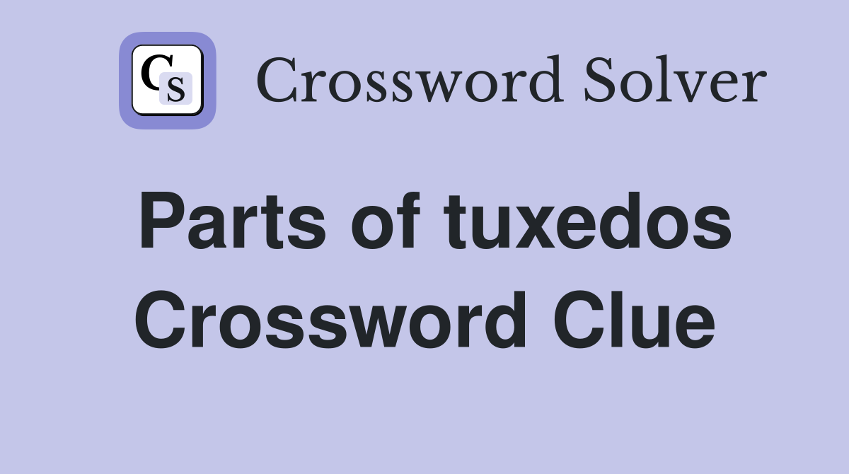 Parts of tuxedos Crossword Clue