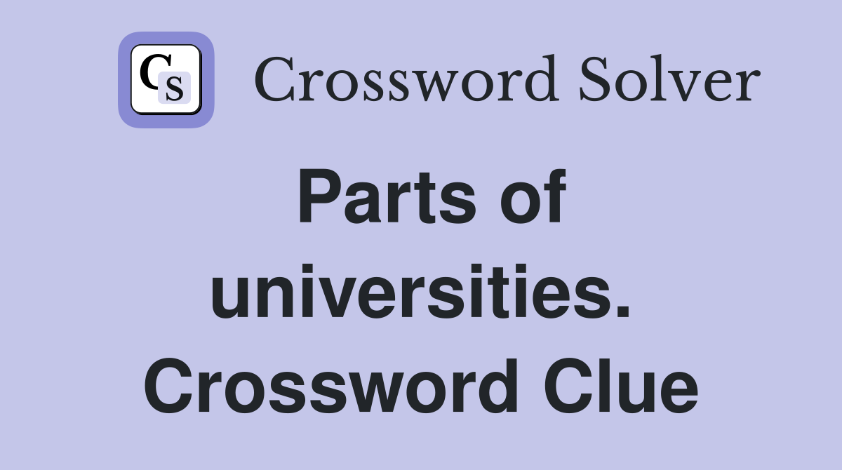 Parts of universities. Crossword Clue