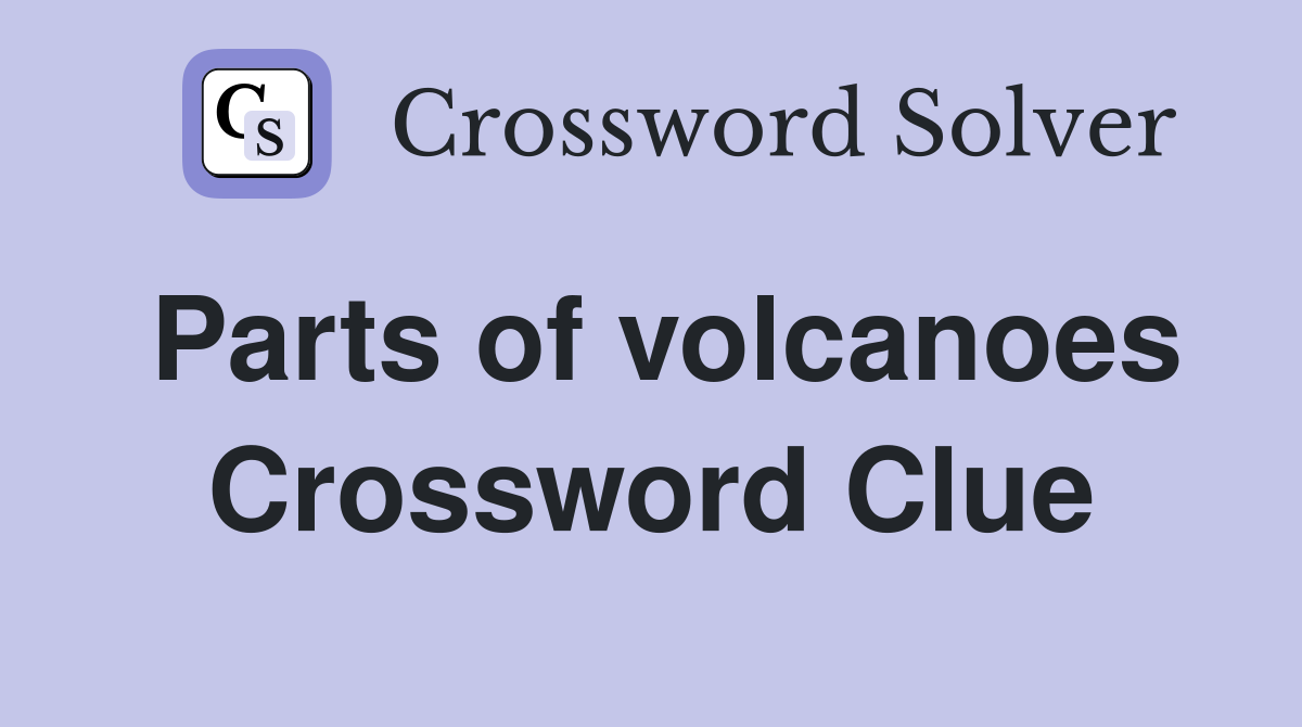 Parts of volcanoes Crossword Clue