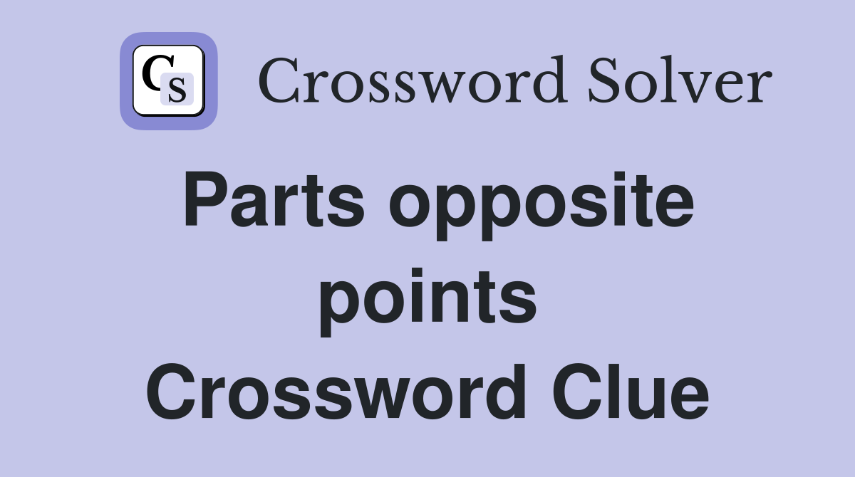 Parts opposite points Crossword Clue