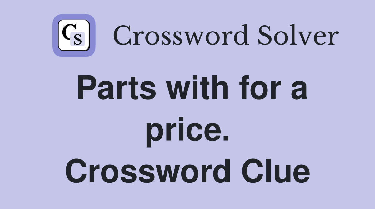 Parts with for a price. Crossword Clue