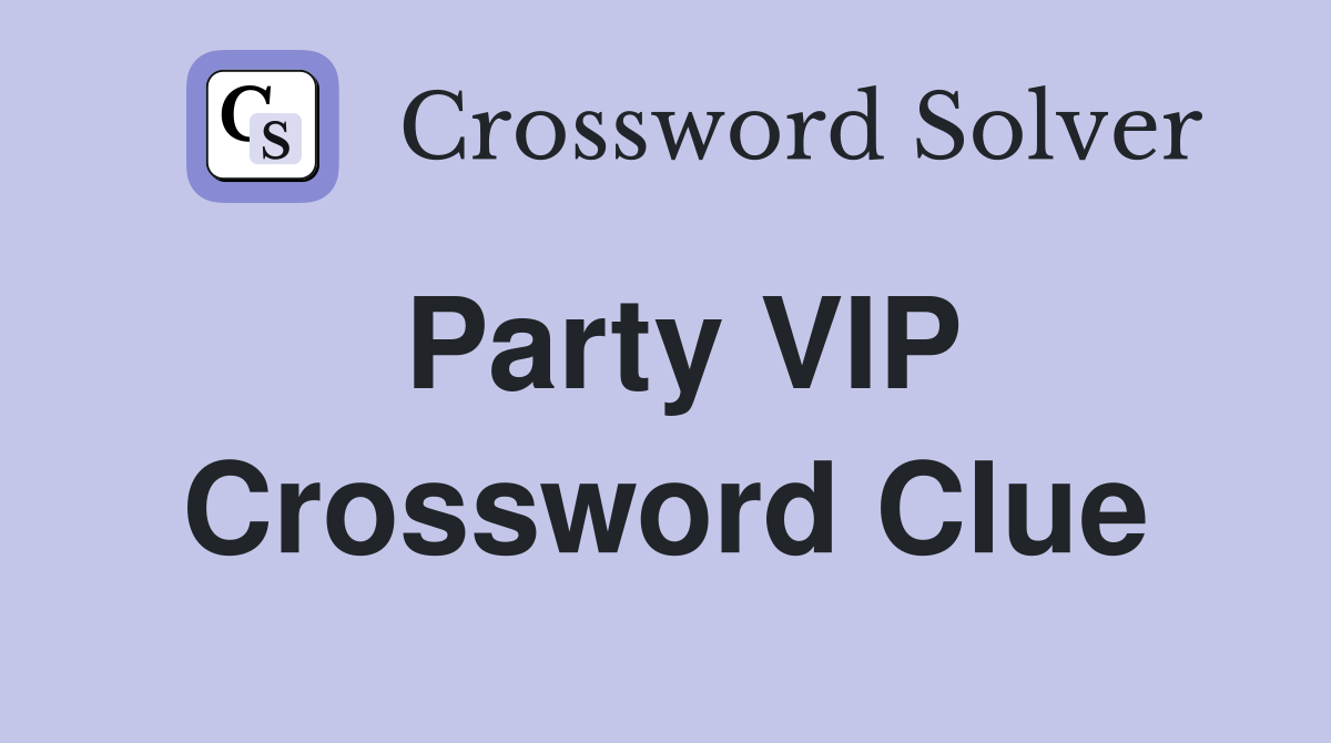 Party VIP Crossword Clue