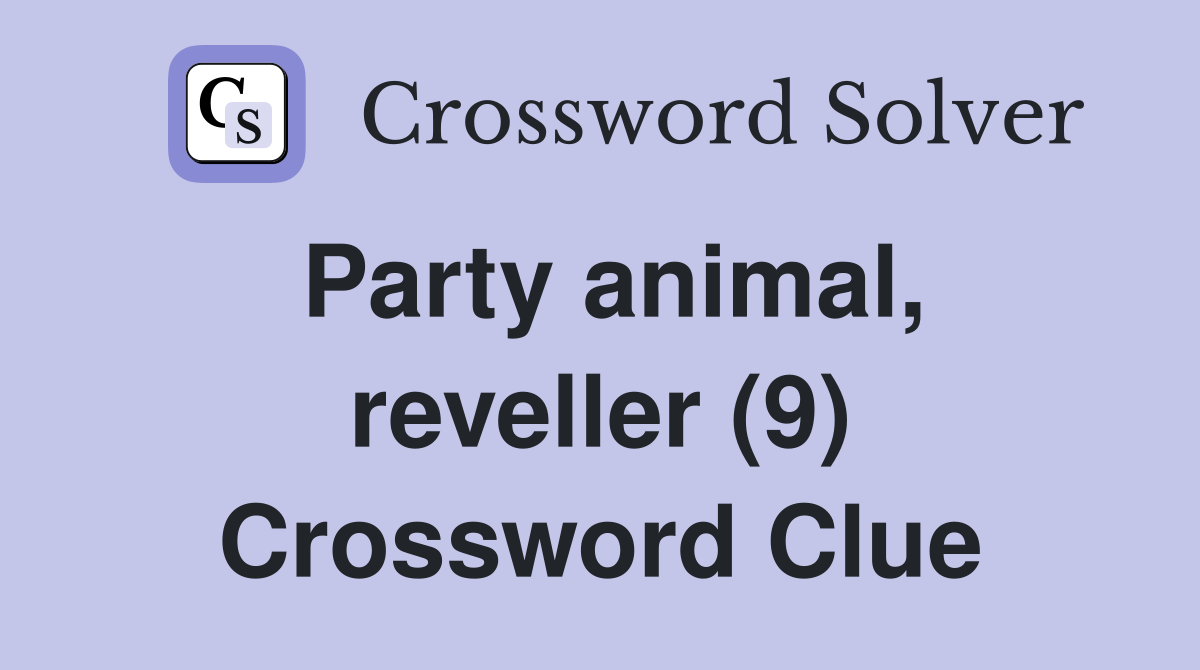 Party animal, reveller (9) Crossword Clue