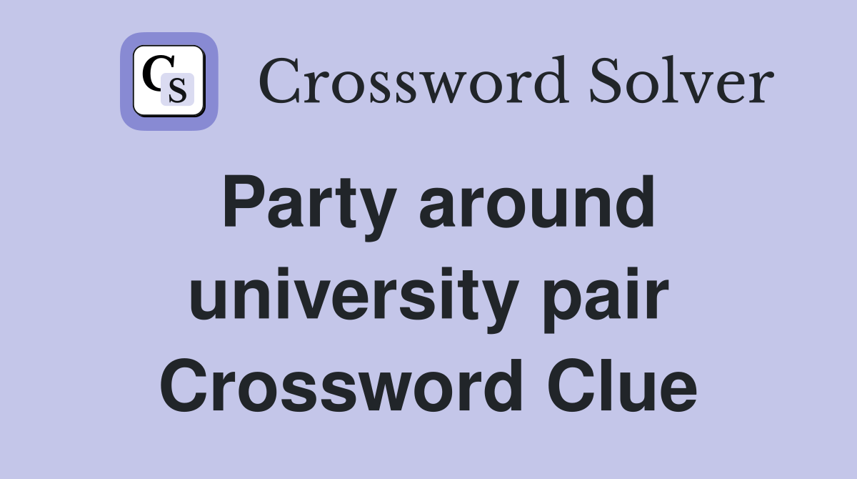 Party around university pair Crossword Clue