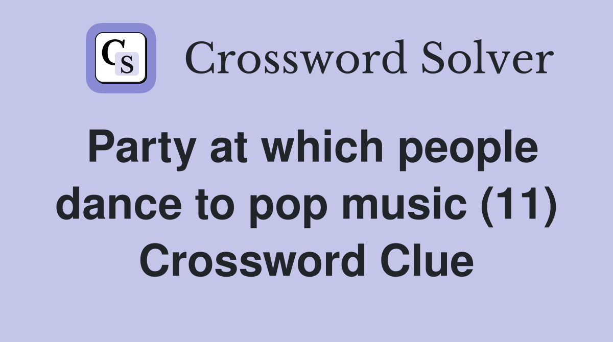 Party at which people dance to pop music (11) Crossword Clue