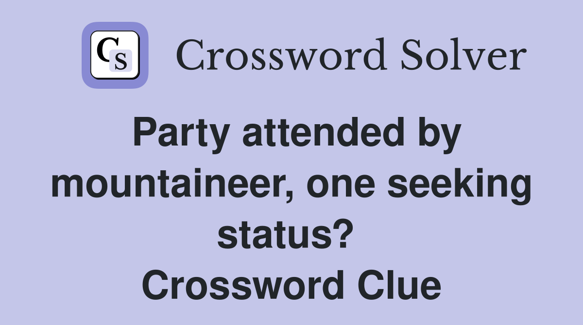 Party attended by mountaineer, one seeking status?  Crossword Clue