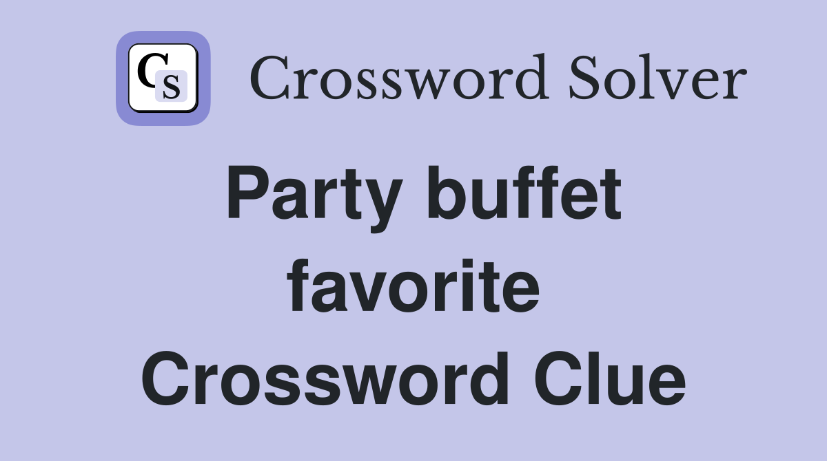 Party buffet favorite Crossword Clue