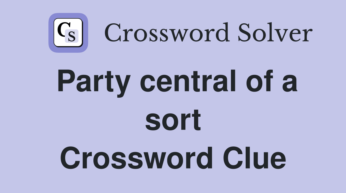 Party central of a sort Crossword Clue