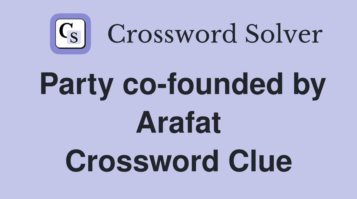 Party co-founded by Arafat Crossword Clue