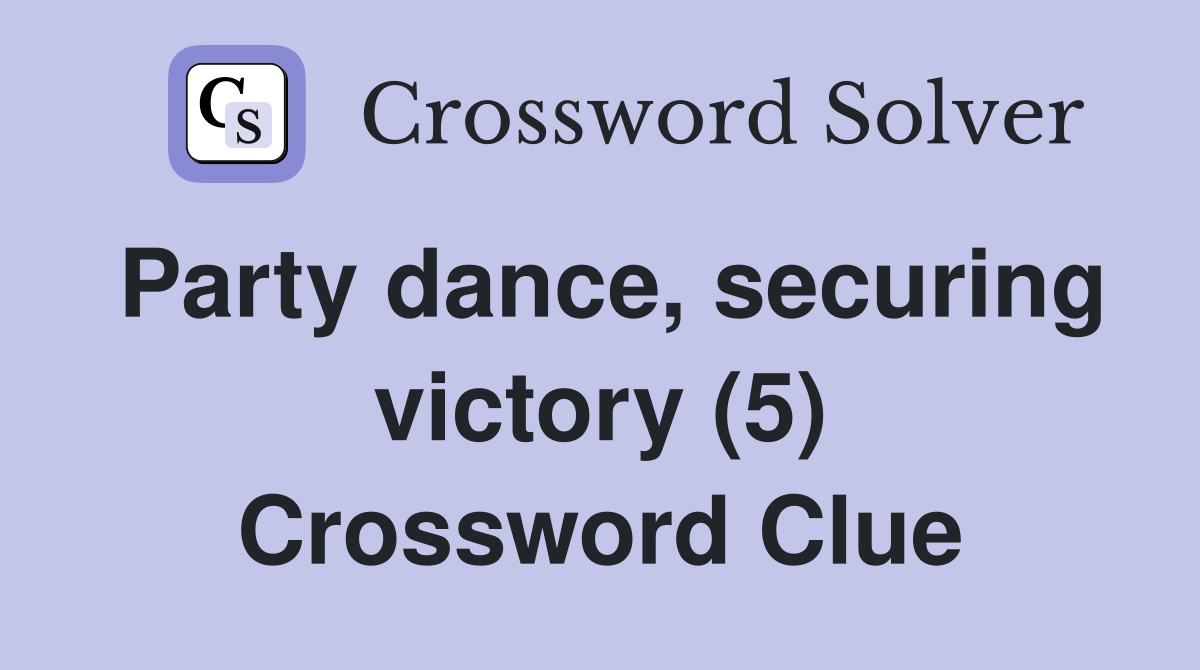 Party dance, securing victory (5) Crossword Clue