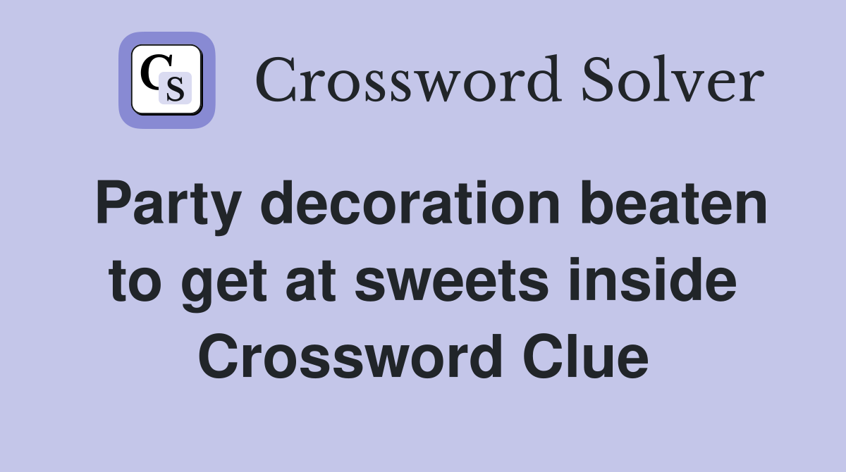 Party decoration beaten to get at sweets inside Crossword Clue