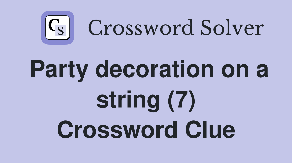 Party decoration on a string (7) Crossword Clue