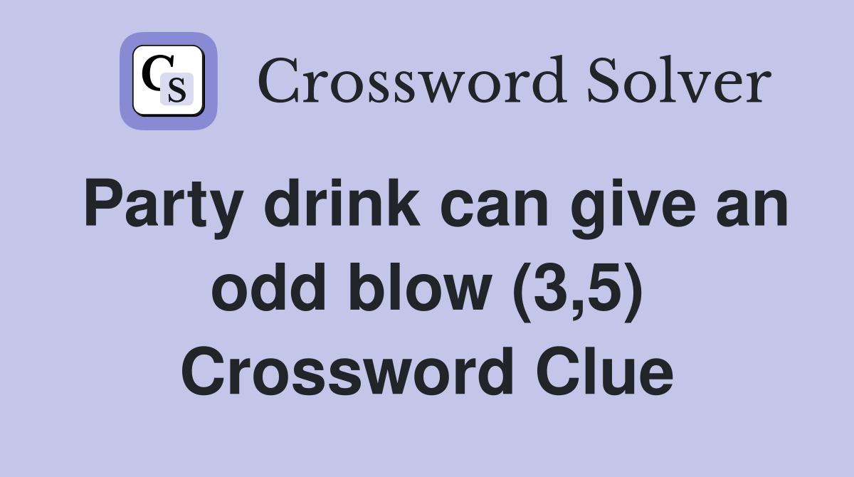 Party drink can give an odd blow (3,5) Crossword Clue