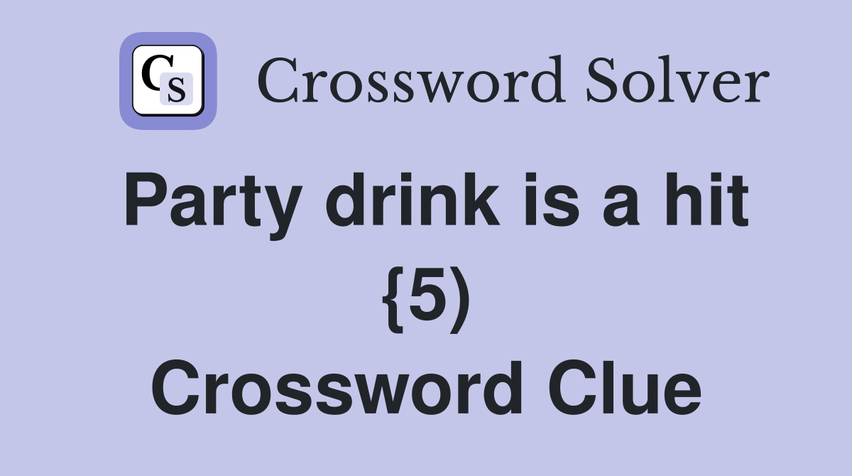 Party drink is a hit {5) Crossword Clue
