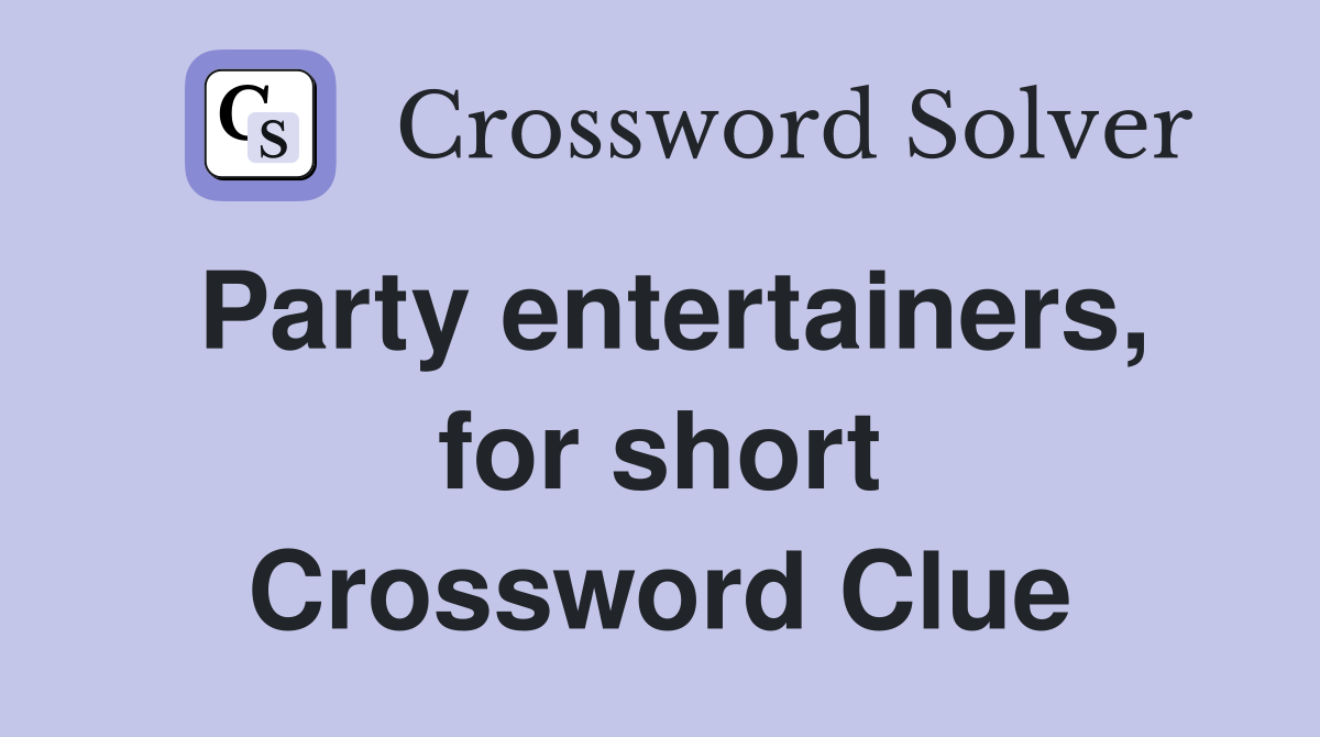 Party entertainers, for short Crossword Clue