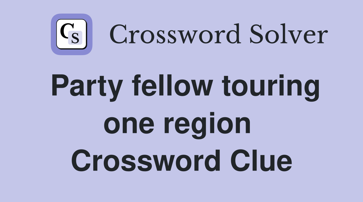 Party fellow touring one region  Crossword Clue