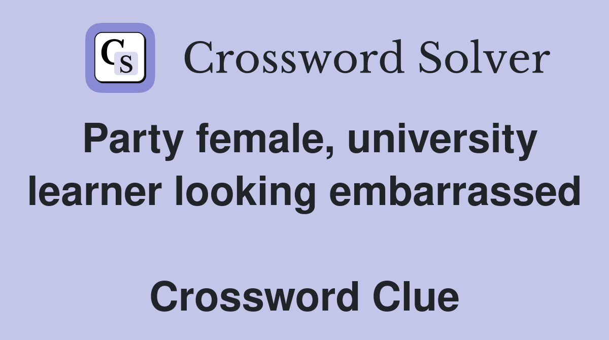 Party female, university learner looking embarrassed  Crossword Clue