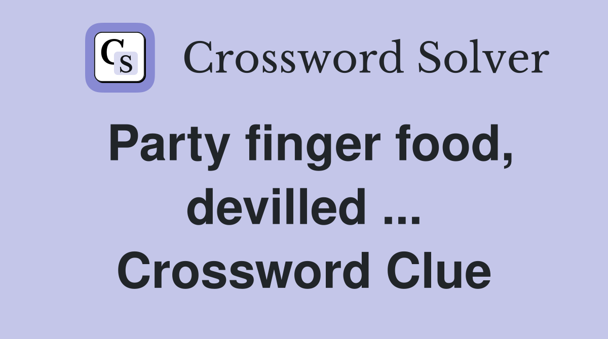 Party finger food, devilled ... Crossword Clue