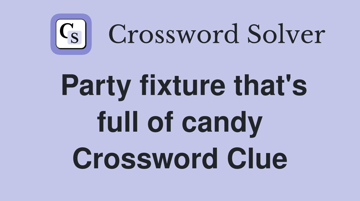Party fixture that's full of candy Crossword Clue
