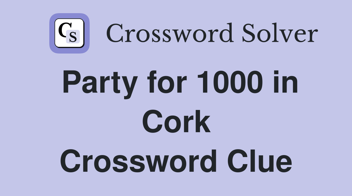 Party for 1000 in Cork Crossword Clue
