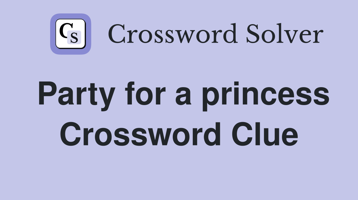 Party for a princess Crossword Clue