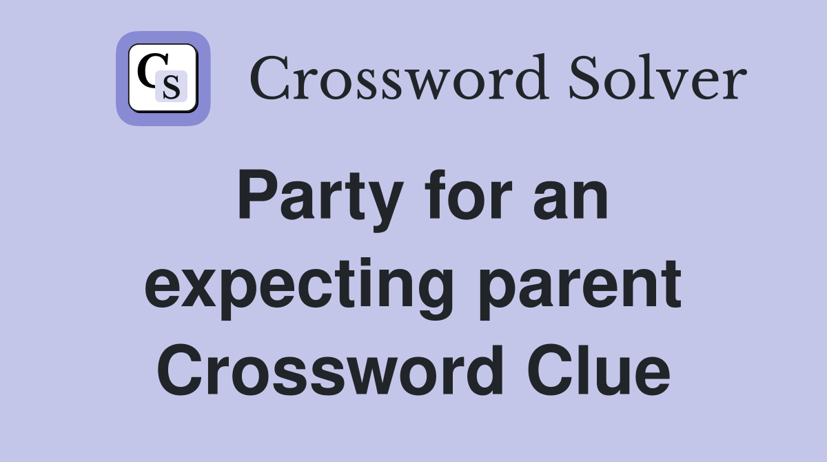 Party for an expecting parent Crossword Clue