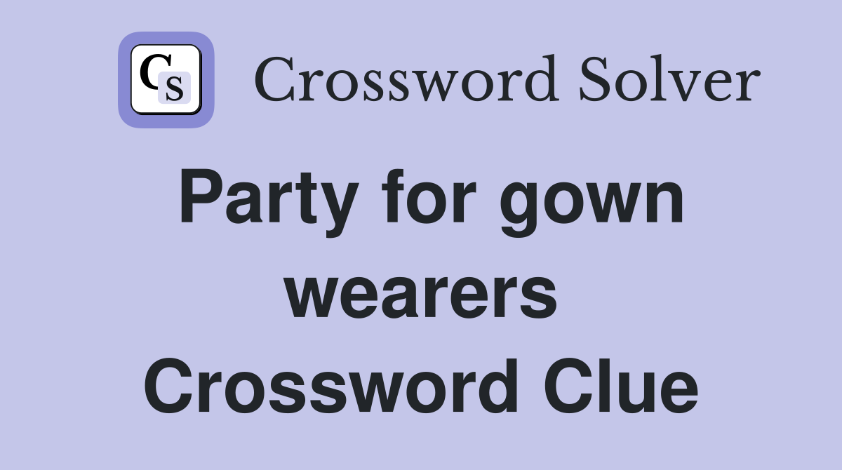 Party for gown wearers Crossword Clue