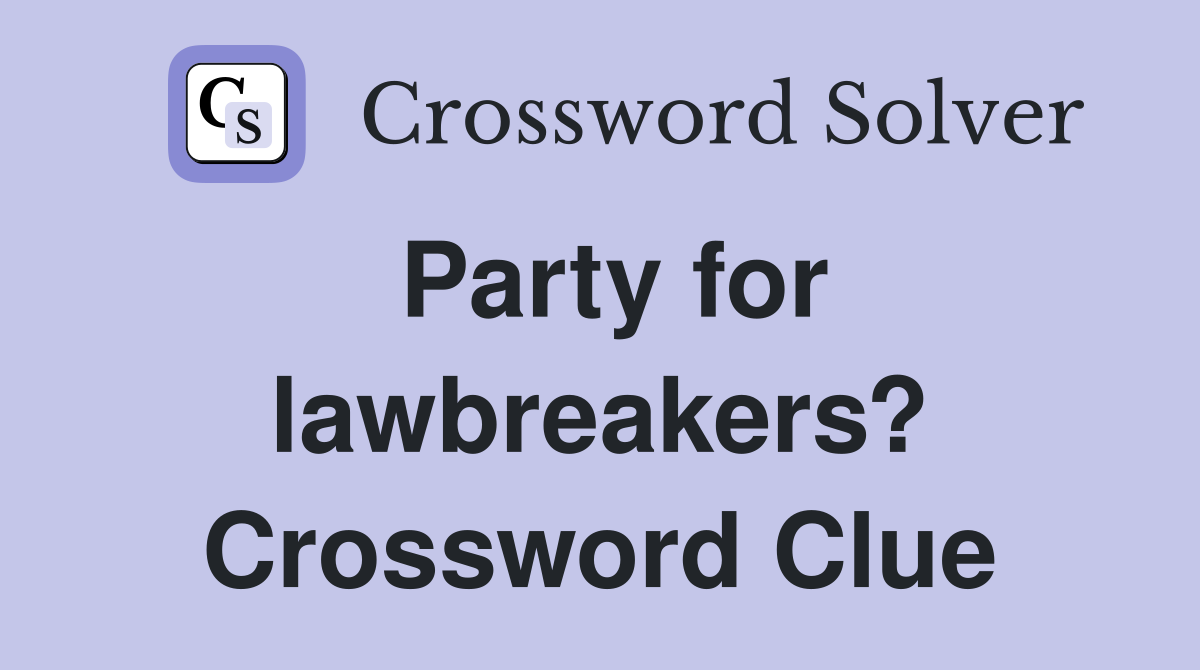 Party for lawbreakers? Crossword Clue