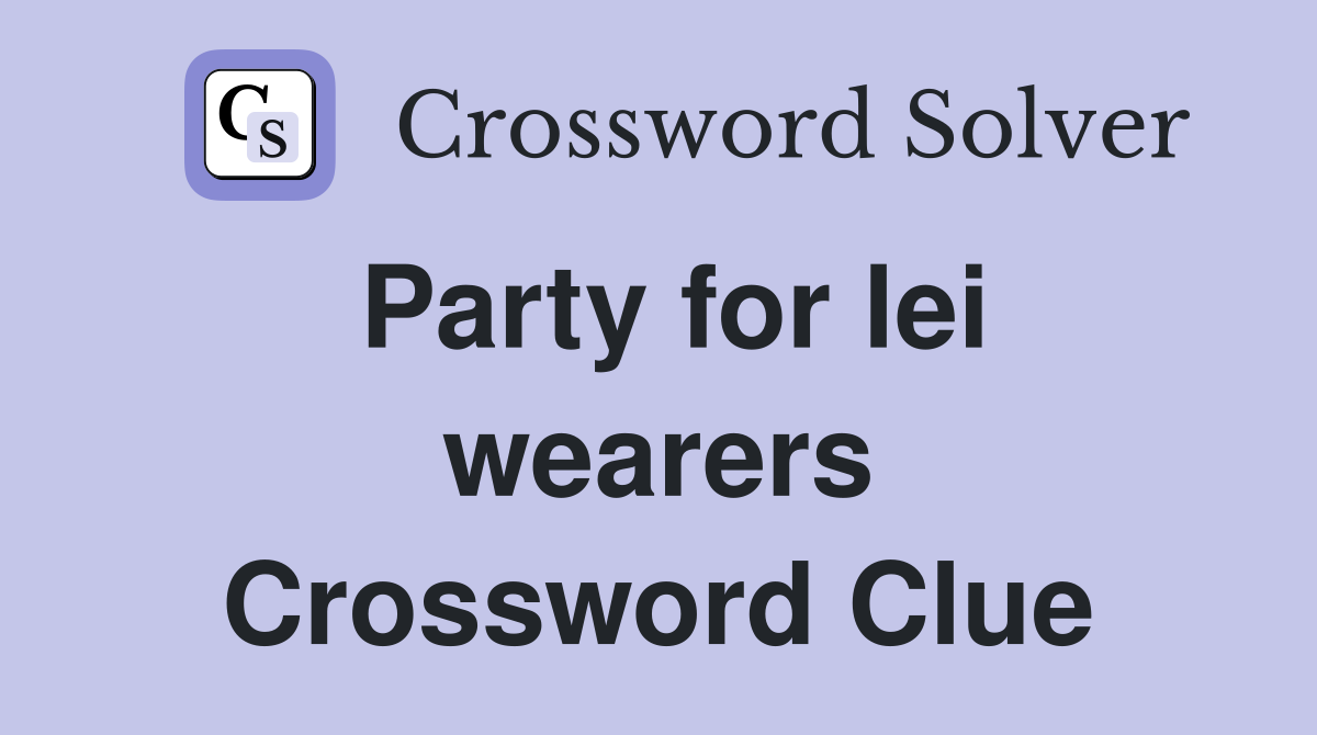 Party for lei wearers Crossword Clue