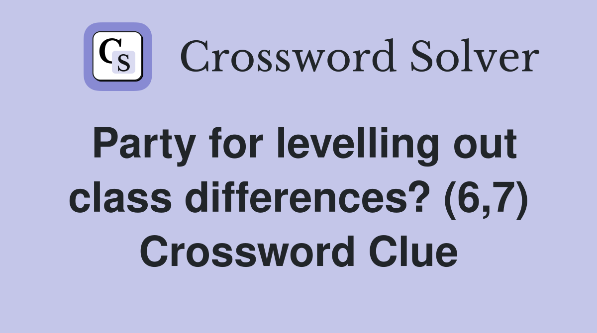 Party for levelling out class differences? (6,7) Crossword Clue